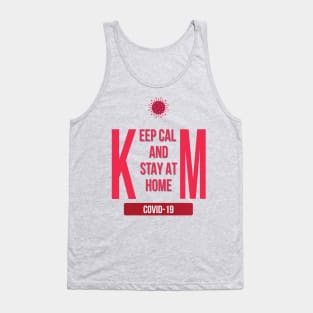 Keep calm and stay at home self isolation and quarantine campaign to protect yourself and save lives Tank Top